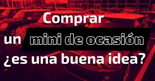 Comprar un mini de ocasión, ¿es una buena idea?