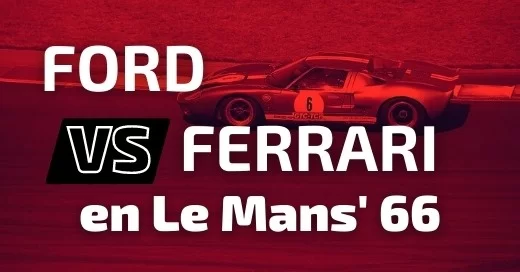 Ford vs. Ferrari en Le Mans ‘66
