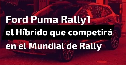 Ford Puma Rally1, el Híbrido que competirá en el Mundial de Rally.